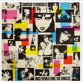 Siouxsie and the Banshees  |  Once Upon A Time/The Singles