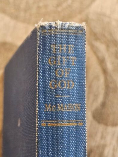 The Gift Of God. Come Holy Spirit.  By Monsignor John T. Mcmahon. 1940 Hardback In Good Condition.  See Photos For Same.