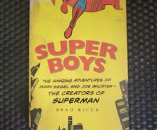 Super Boys: The Amazing Adventures of Jerry Siegel and Joe Shusters