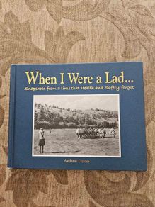 When I Were A Lad.  Snapshots From A Time That Health And Safety Forgot. By Andrew Davies. First Edition Hardback In Good Condition.  See Photos For Same.