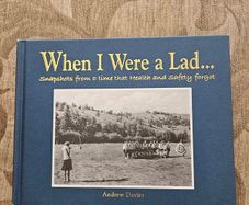 When I Were A Lad.  Snapshots From A Time That Health And Safety Forgot. By Andrew Davies. First Edition Hardback In Good Condition.  See Photos For Same.