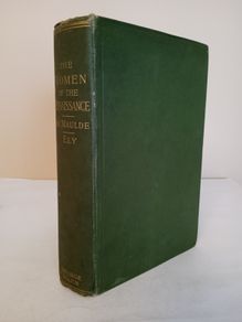 The Women of the Renaissance: A Study of Feminism by R. de Maulde La Claviere. Translated by George Herbert Ely (CP307)