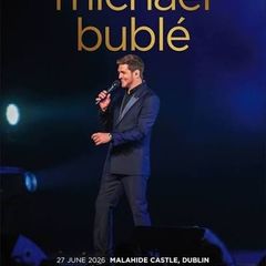 Michael Buble x 2 malahide castle 27th June.