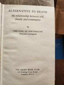 Alternative To Death. The Relationship Between Soil,family And Community.  By The Earl Of Portsmouth (viscount Lymington). 1945 Edition Hardback In Good Condition. See Photos.