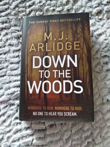 Down To The Woods by M.J. Arlidge (Hardback)