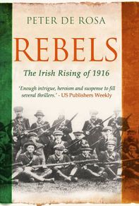 Rebels - The Irish Rising of 1916
