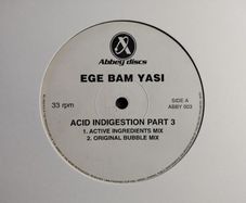 RESERVED - Ege Bam Yasi - BUBBLE (Adid Indigestion Part 3) - ABBEY Discs Records (INC. Mr Spring Remix!) - EGE ACID House BANGER!