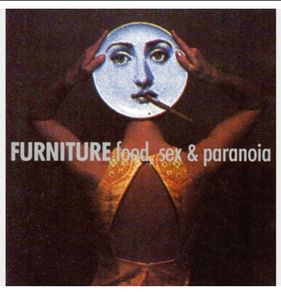 FURNITURE  | food, sex and paranoia