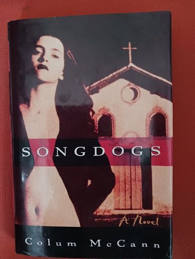 Colum McCann/ Song Dogs/ 1st edition/1995