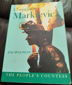 "Constance Markievicz: The People's Countess" by renowned Sligo historian Joe McGowan.