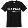 Six Pack Coming Soon T-shirt tee top shirt Image 2