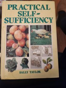 Practical Self-sufficiency. By Sally Taylor. Large Volume Hardback With Dustjacket In  Good Condition .