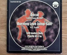 Decal / Burning Love Jump Suit - Ladies Love My 808 7" Vinyl - 2000 Road Relish RR7-003 - Ltd. Edition #120 of 500