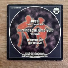 Decal / Burning Love Jump Suit - Ladies Love My 808 7" Vinyl - 2000 Road Relish RR7-003 - Ltd. Edition #120 of 500