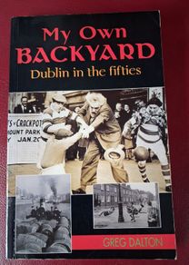 My Own Backyard/ Dublin in the Fifties / Greg Dalton / 1994