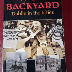 My Own Backyard/ Dublin in the Fifties / Greg Dalton / 1994