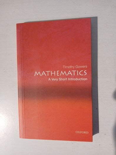 Mathematics - A Very Short Introduction to Mathematics by Timothy Gowers