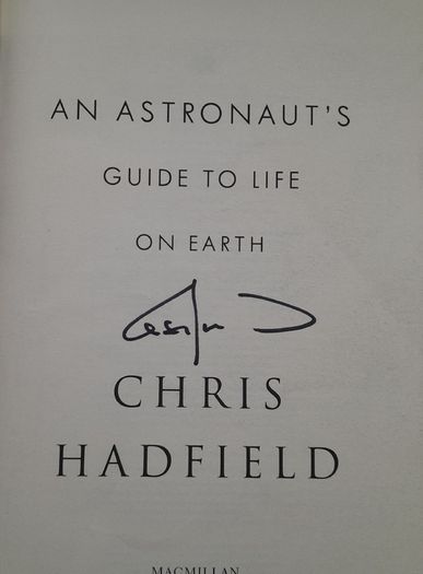 SIGNED EDITION - Chris Hadfield - An Astronaut's Guide to Life on Earth
