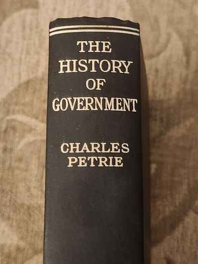 The History Of Government.  By Charles Petrie. Rare  First Edition 1929 Hardback In Good Condition. See Photos For Same.