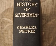 The History Of Government.  By Charles Petrie. Rare  First Edition 1929 Hardback In Good Condition. See Photos For Same.