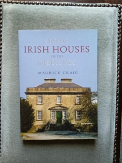 Classic Irish Houses of the Middle Size by Maurice Crsig