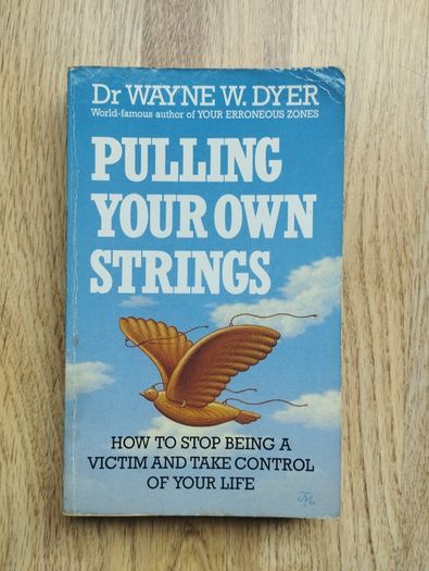 Pulling Your Own Strings by Dr. Wayne W. Dyer