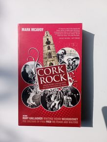 Cork Rock Music - Rory Gallagher to the Sultans of Ping