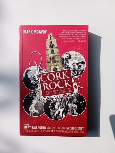 Cork Rock Music - Rory Gallagher to the Sultans of Ping