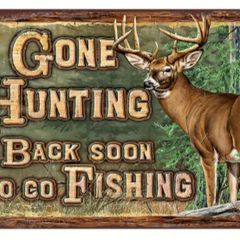 Gone Hunting, Back Soon....: Metal Sign