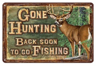Gone Hunting, Back Soon....: Metal Sign