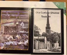 Carlow in Old Photos. Volume 2 and 4. Hardcovers.