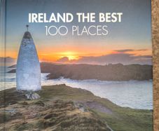 Ireland the Best 100 Places : Extraordinary Places and Where Best to Walk, East