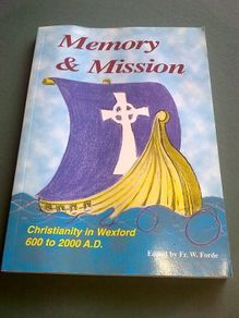 Memory and mission. Christianity in Wexford 600 to 2000 AD