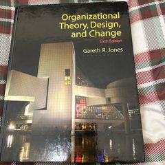 Organizational Theory, Design, And Change Sixth Edition By Gareth R. Jones
