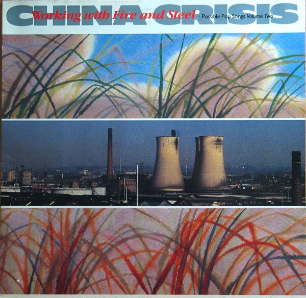 China Crisis  Working With Fire And Steel (Possible Pop Songs