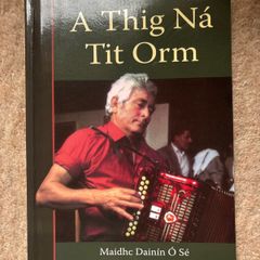 A Thig na Tit Orm le Maidhc Dainin O Se