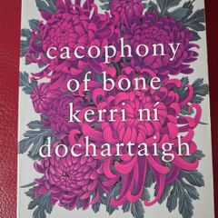 Cacophony of Bone / Kerri ni Dochartaigh/ 2024
