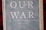 OUR WAR / Ireland &amp; The Great War / 1st ed./ Royal Irish Academy /2008