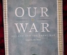 OUR WAR / Ireland & The Great War / 1st ed./ Royal Irish Academy /2008
