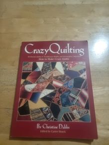 Crazy Quilting Heirloom Quilts Tradition Motifs Decor Stitches Christine Dabbs