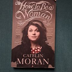 How To Be a Woman by Caitlin Moran
