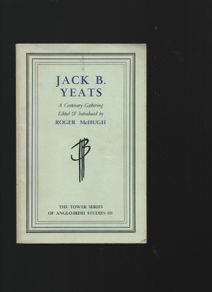 Jack B. Yeats. A Centenary Gathering. Edited & Introduced by Roger McHugh.