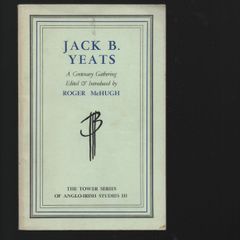 Jack B. Yeats. A Centenary Gathering. Edited & Introduced by Roger McHugh.