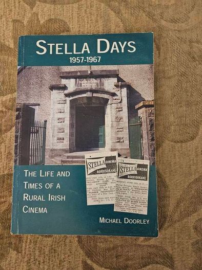 Stella Days 1957-1967. The Life And Times Ofa Ruralirish Cinema. By Michael Doorley. Signed First Edition Paperback In Good Condition.  See Photos For Same.
