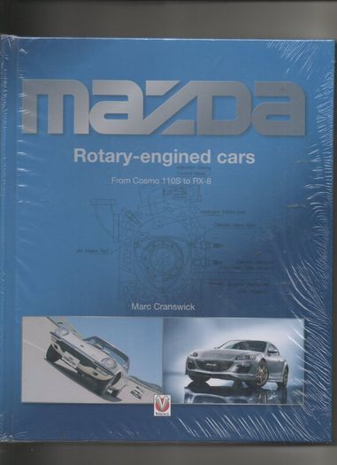 Mazda Rotary-Engined Cars: From Cosmo 110S to RX-8 by Marc Cranswick