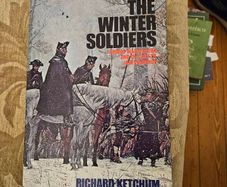 The Winter Soldiers. By Richard Ketchum. George Washington And The Way To Independence.  First Edition Hardback With Dustjacket In Good Condition.  See Photos For Same.