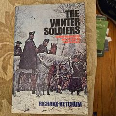 The Winter Soldiers. By Richard Ketchum. George Washington And The Way To Independence.  First Edition Hardback With Dustjacket In Good Condition.  See Photos For Same.