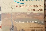 Endurance: Heroic Journeys In Ireland by Dermot Somers