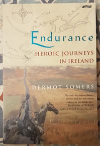 Endurance: Heroic Journeys In Ireland by Dermot Somers