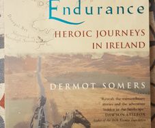 Endurance: Heroic Journeys In Ireland by Dermot Somers